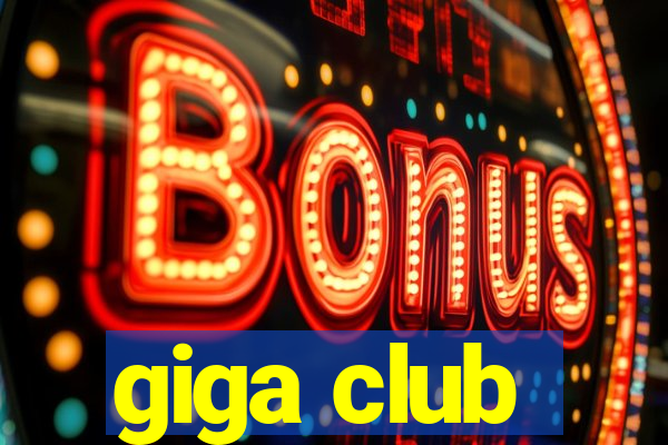 giga club